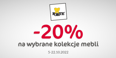 Rabat 20% na wybrane kolekcje mebli Forte
